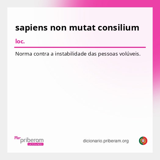 Significado de sapiens non mutat consilium